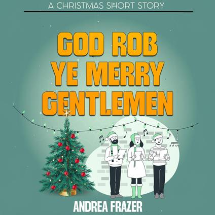God Rob Ye Merry Gentlemen