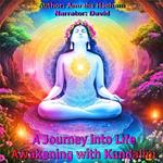 A Journey into Life Awakening with Kundalini