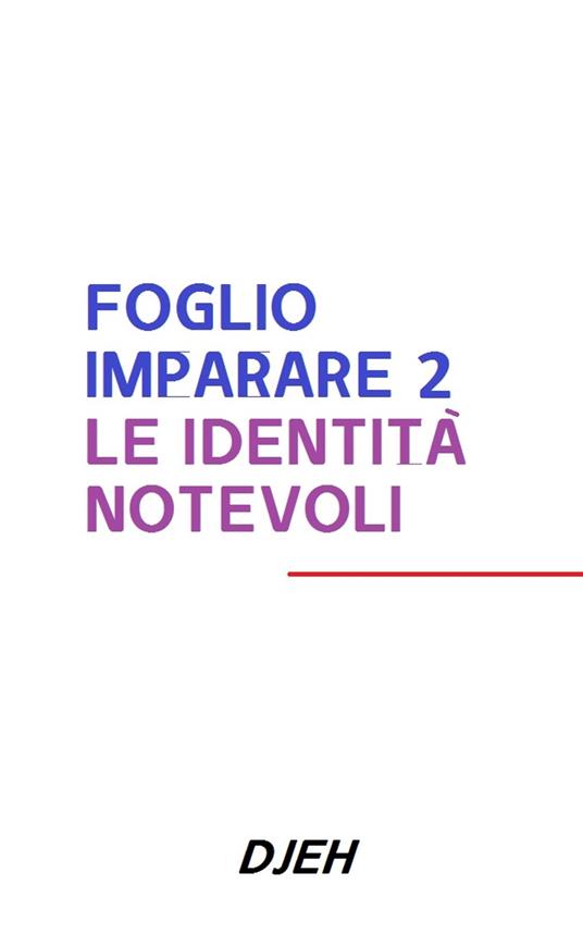 Foglio Imparare 2 Le Identità Notevoli - Djeh - ebook