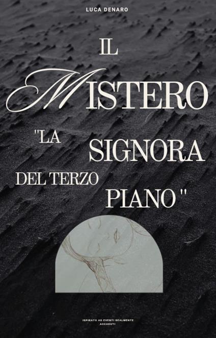 "IL MISTERO. LA SIGNORA DEL TERZO PIANO" - Luca Denaro - ebook