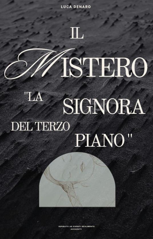 "IL MISTERO. LA SIGNORA DEL TERZO PIANO" - Luca Denaro - ebook