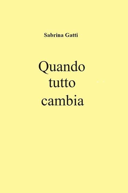 Quando tutto cambia - Sabrina Gatti - ebook