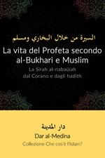 La vita del Profeta secondo al-Bukhari e Muslim