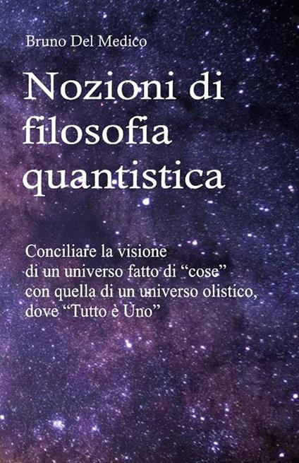 Nozioni di filosofia quantistica - Bruno Del Medico - ebook