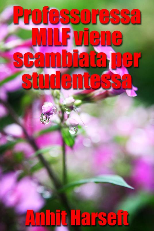 Professoressa MILF viene scambiata per studentessa - Anhit Harseft - ebook