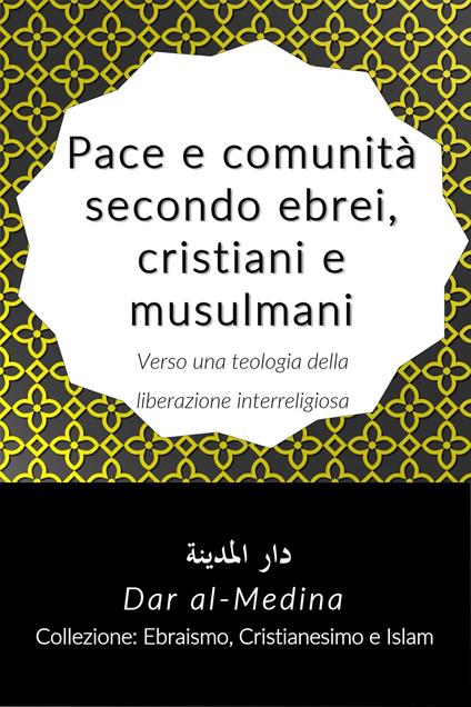Pace e comunità secondo ebrei, cristiani e musulmani - Dar al-Medina (Italiano) - ebook