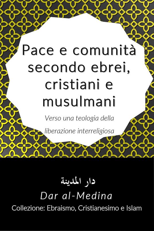 Pace e comunità secondo ebrei, cristiani e musulmani - Dar al-Medina (Italiano) - ebook