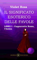 Il significato esoterico delle favole-Libro I - Cappuccetto Rosso, l'Anima