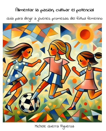 Alimentar la pasión, cultivar el potencial - Michele Guerra Figueroa - ebook