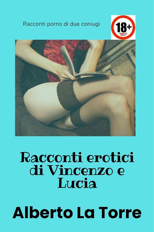 Racconti erotici di Vincenzo e Lucia - Alberto Latorre - ebook