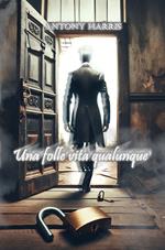 Una folle vita qualunque