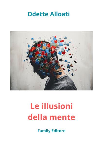 Le illusioni della mente - Odette Alloati - ebook