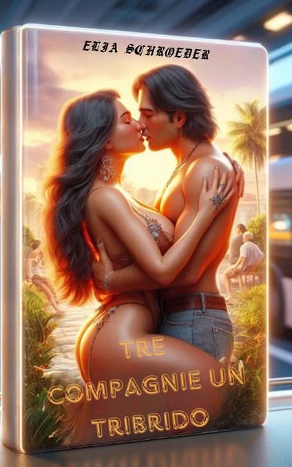 TRE COMPAGNIE UN TRIBRIDO - Elia Schroeder - ebook