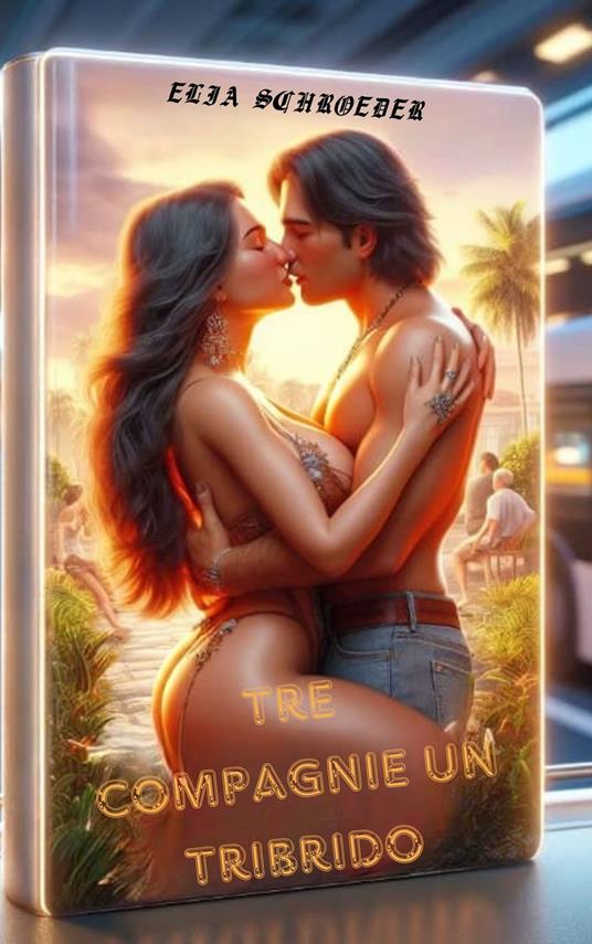 TRE COMPAGNIE UN TRIBRIDO - Elia Schroeder - ebook