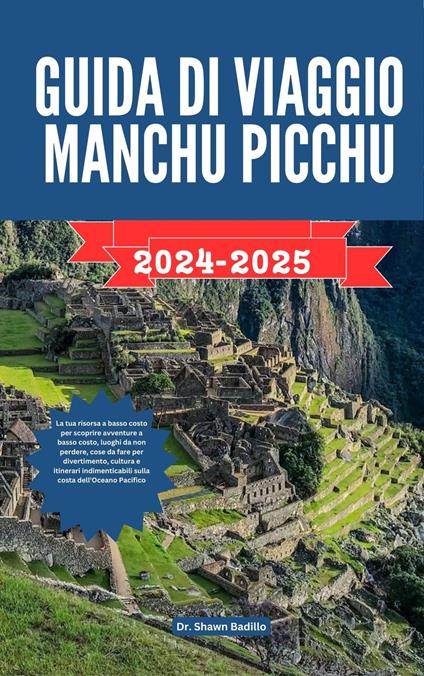 GUIDA DI VIAGGIO MANCHU PICCHU - Dr Shawn Badillo - ebook