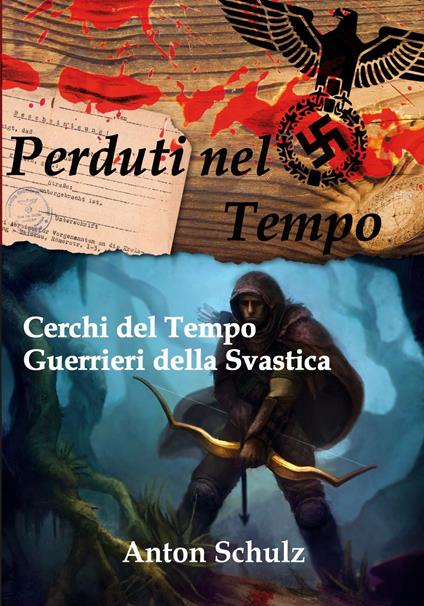Perduti nel Tempo: Cerchi del Tempo / Guerrieri della Svastica - ????? (Anton) ????? (Schulz) - ebook
