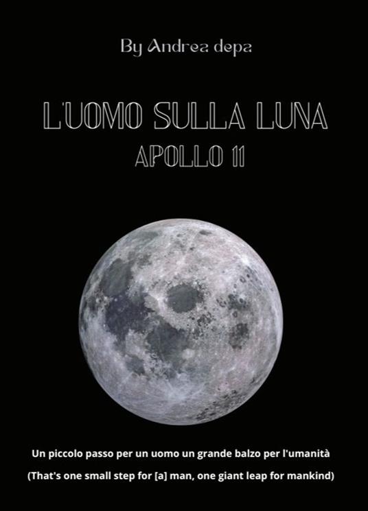 L'uomo sulla Luna - Apollo 11 - Andrea De Pasquale - ebook