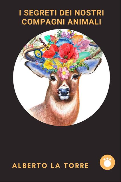 I segreti dei nostri compagni animali - Alberto Latorre - ebook