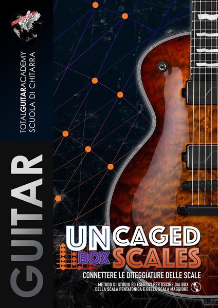 UnCaged Box Scales. Connettere le diteggiature delle scale - Francesco Fareri,Total Guitar Academy - ebook