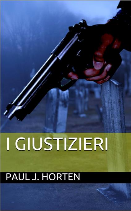 I Giustizieri - Paul J. Horten - ebook