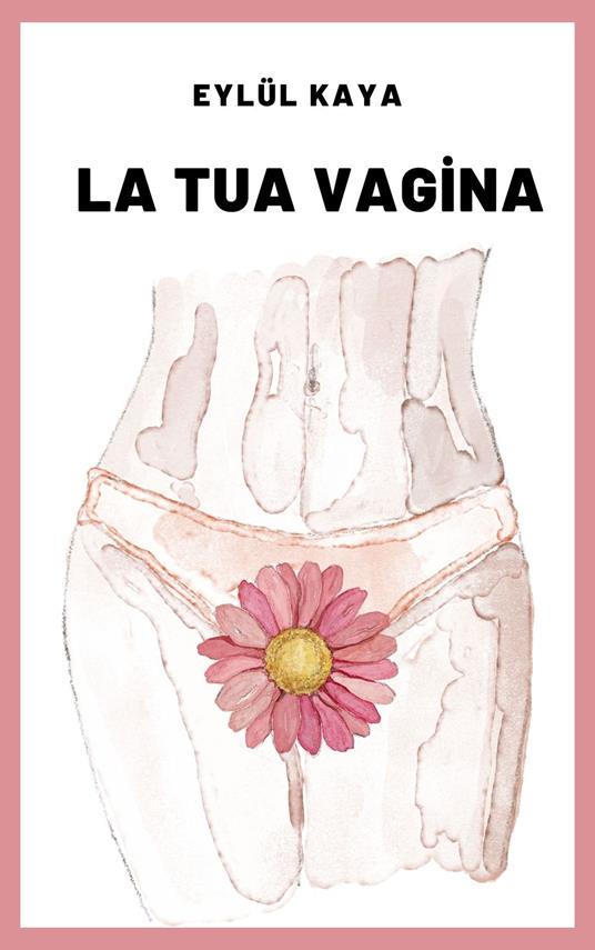 La tua vagina - Berk Ekim,Eylül Kaya - ebook