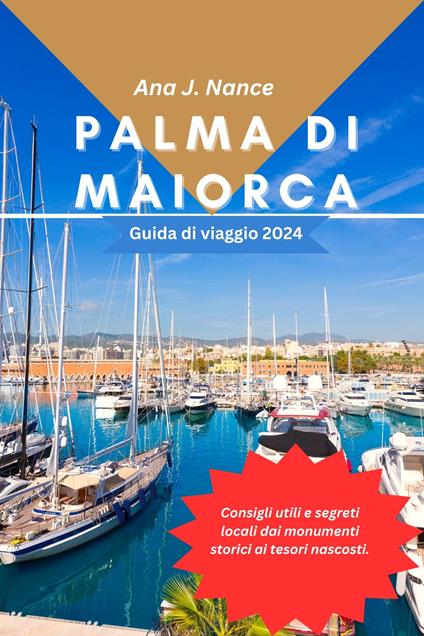 Palma di MaiorcaGuida di viaggio 2024 - Ana J. Nance - ebook