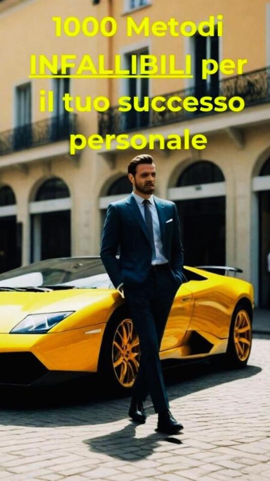 1000 metodi infallibili per il tuo successo personale - Andrea Grosso - ebook