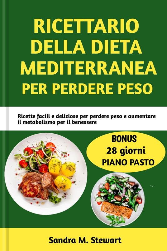 RICETTARIO DELLA DIETA MEDITERRANEA PER PERDERE PESO - Sandra M. Stewart - ebook