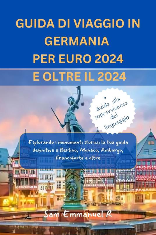 GUIDA DI VIAGGIO IN GERMANIA PER EURO 2024 E OLTRE IL 2024 - Sam Emmanuel R - ebook