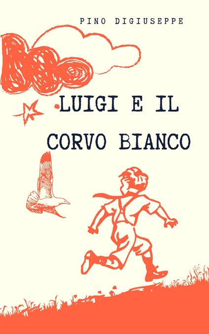 Luigi e il corvo bianco - Pino Digiuseppe - ebook