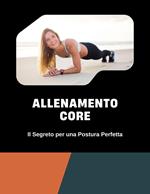 Allenamento Core: Il Segreto per una Postura Perfetta