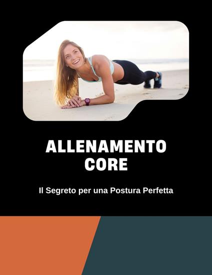 Allenamento Core: Il Segreto per una Postura Perfetta - Chiara Telese - ebook