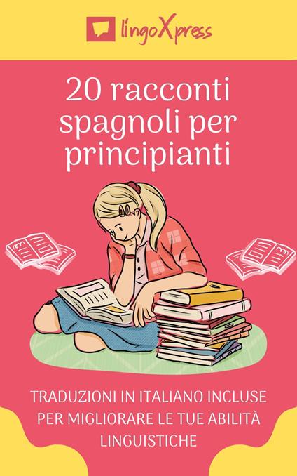 20 racconti spagnoli per principianti - lingoXpress - ebook