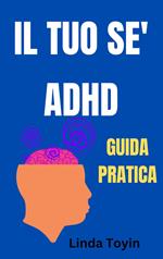 La Tua Guida Pratica sull'ADHD