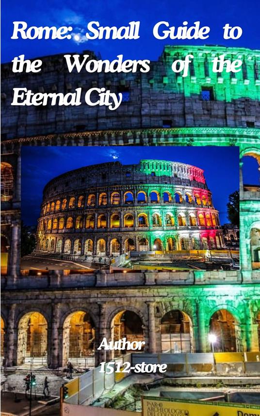 Rome: Small Guide to the Wonders of the Eternal City - 1512-store - ebook