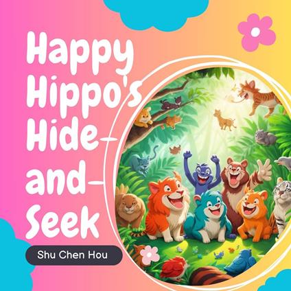 Happy Hippo's Hide-and-Seek: A Playful Bedtime Adventure Audiobook
