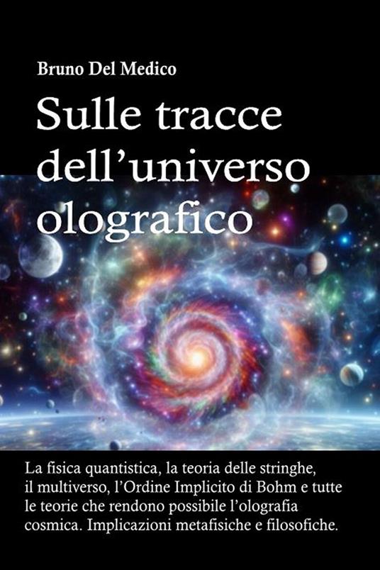 Sulle tracce dell’universo olografico - Bruno Del Medico - ebook