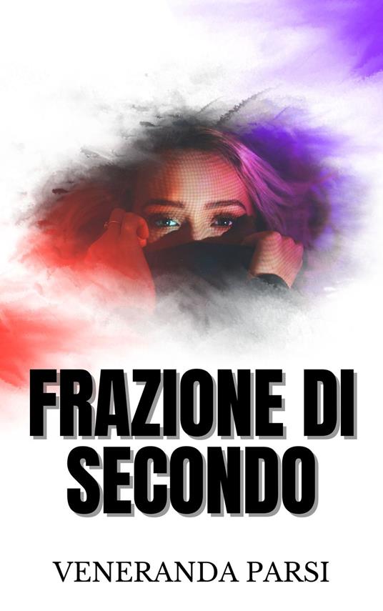FRAZIONE DI SECONDO - VENERANDA PARSI - ebook