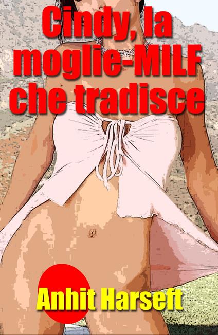 Cindy, la moglie-MILF che tradisce - Anhit Harseft - ebook