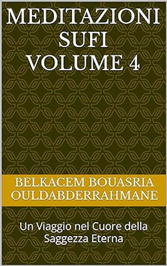 Meditazioni Sufi Volume 4 - BELKACEM BOUASRIA OULDABDERRAHMANE - ebook