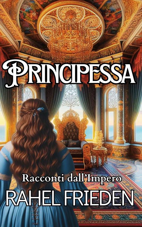 Principessa - Rahel Frieden - ebook
