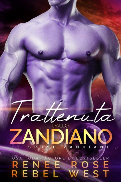 Trattenuta dallo zandiano - Renee Rose,Rebel West - ebook