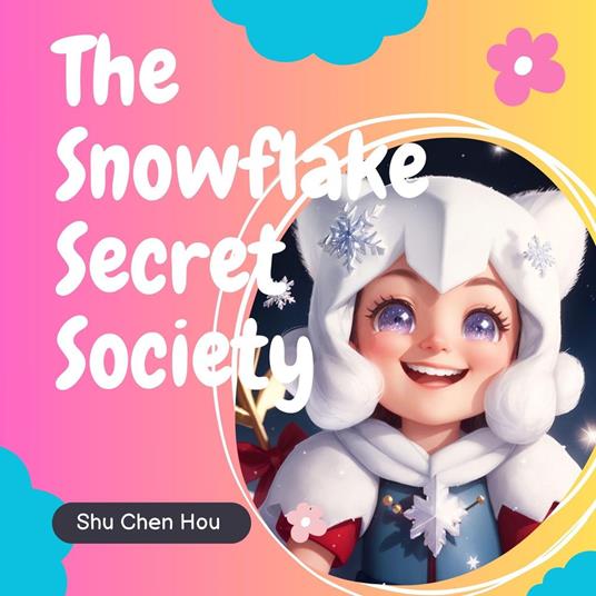 The Snowflake Secret Society: A Magical Bedtime Story Audiobook with Color Pages and Puzzle Inside