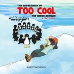 The Adventures of Too Cool The Urban Penguin