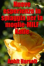 Nuove esperienze in spiaggia per la moglie-MILF Katie