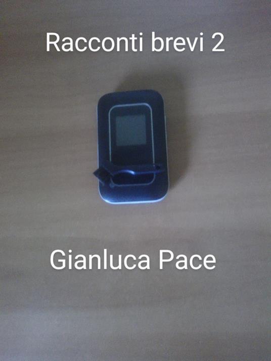 Racconti brevi 2 - Gianluca Pace - ebook