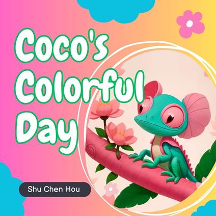 Coco's Colorful Day: A Vibrant Kids' Bedtime Picture Audiobook