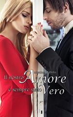 Il nostro amore è sempre stato vero