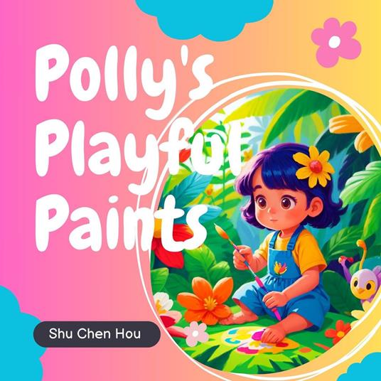 Polly's Playful Paints: A Vibrant Bedtime Picture Audiobook