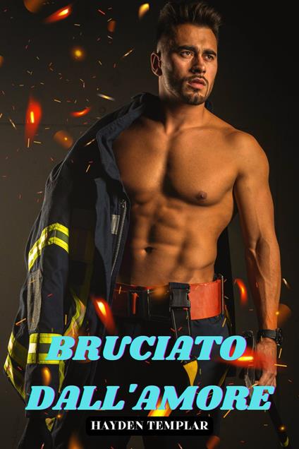 Bruciato Dall'Amore - Hayden Templar - ebook